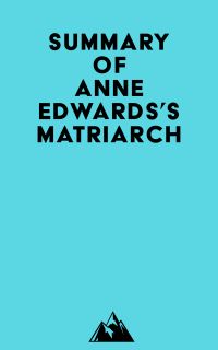 Summary of Anne Edwards's Matriarch