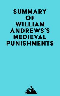 Summary of William Andrews's Medieval Punishments