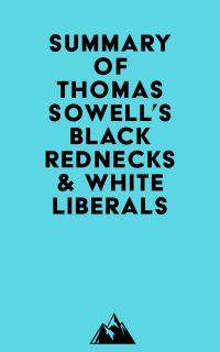 Summary of Thomas Sowell's Black Rednecks & White Liberals