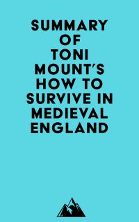 Summary of Toni Mount's How to Survive in Medieval England