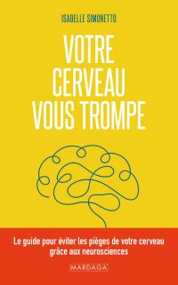 Votre cerveau vous trompe