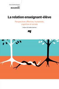 Relation enseignant-élève, La : Perspectives affective, humaniste, cognitive et sociale