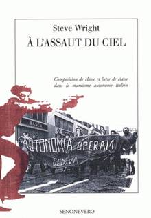 A l'assaut du ciel : composition de classe et lutte de classe dans le marxisme autonome italien