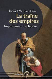 Traîne des empires : impuissance et religions