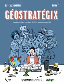 Géostratégix : La géopolitique mondiale de 1945 à nos jours en BD