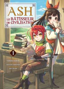 Ash, le bâtisseur de civilisation : t.1