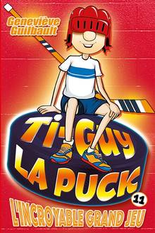 Ti-Guy la puck : Vol. 11, L'Incroyable grand jeu