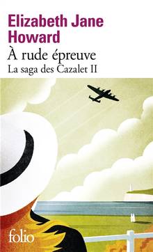 Saga des Cazalet, La : Volume 2, A rude épreuve