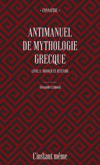 Antimanuel de mythologie grecque, t.3 : Donner et recevoir