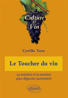 Toucher du vin : La manière et la matière pour déguster autrement