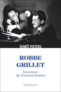 Robbe-Grillet. L'aventure du Nouveau Roman