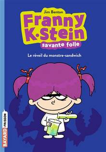 Franny K. Stein, savante folle, t.1 : Le réveil du monstre-sandwich