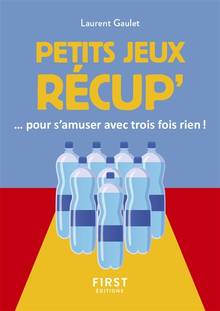 Petits jeux récup'... : pour s'amuser avec trois fois rien !