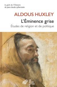 Éminence grise, L' : études de religion et de politique