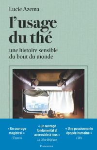 L'usage du thé. Une histoire sensible du bout du monde