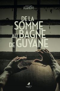 De la Somme au bagne de Guyane