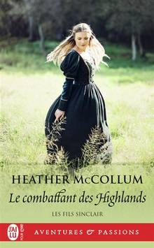 Fils Sinclair (Les), t.2 : Le combattant des Highlands