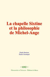 La chapelle Sixtine et la philosophie de Michel-Ange