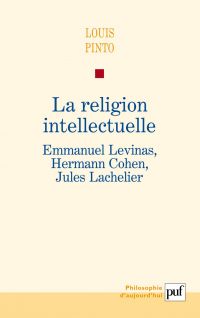 La religion intellectuelle. Emmanuel Levinas, Hermann Cohen, Jules Lachelier