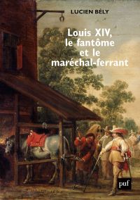 Louis XIV, le fantôme et le maréchal-ferrant