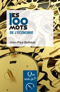 Les 100 mots de l'économie