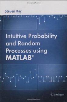 Intuitive Probability and Random Processes Using Matlab