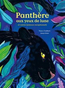 Panthère aux yeux de lune : et autres animaux exceptionnels