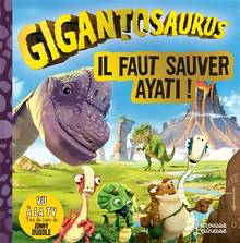 Gigantosaurus : Il faut sauver Ayati !