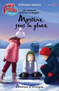 Les aventures d'Olivier et Magalie : Mystère sous la glace