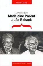 Entretiens avec Madeleine Parent et Léa Roback