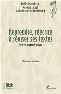 Reprendre, réécrire & réviser ses textes : l'élève apprenti-auteur