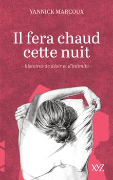 Il fera chaud cette nuit : Histoires de désir et d'intimité