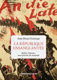 République ensanglantée : Berlin, Vienne : aux sources du nazisme