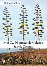 Moi C., 50 années de violence. Sauvé. Debout.