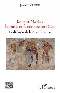 Jésus et Marie : homme et femme selon Dieu