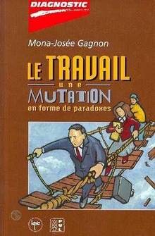 Travail                   Une mutation en forme de paradoxes, Le