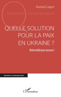 Quelle solution pour la paix en Ukraine ?