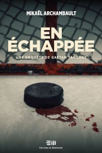 En échappée : une enquête de Gaétan Tanguay