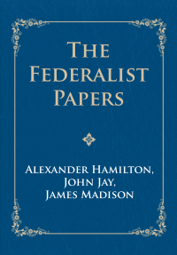 The Federalist Papers