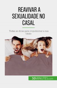 Reavivar a sexualidade no casal