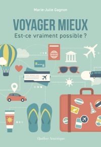 Voyager mieux : Est-ce vraiment possible?