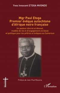 Mgr Paul Etoga premier évêque autochtone d'Afrique noire française