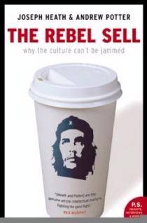 Rebel Sell : Why the Culture  Can't Be Jammed