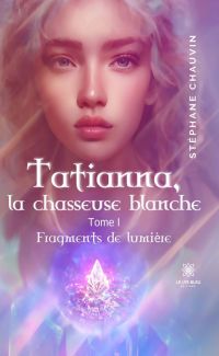 Tatianna, la chasseuse blanche - Tome 1