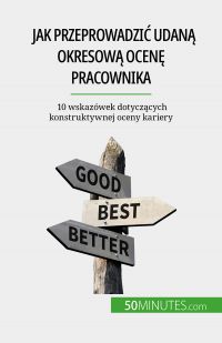 Jak przeprowadzi? udan? okresow? ocen? pracownika