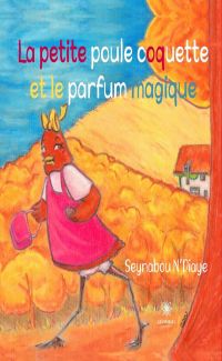 La petite poule coquette et le parfum magique