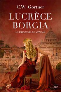 Lucrèce Borgia : la princesse du Vatican