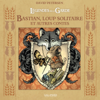 Légendes de la Garde. Bastian, loup solitaire