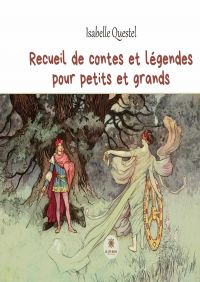 Recueil de contes et légendes pour petits et grands