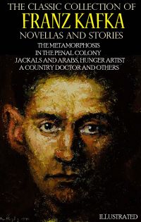 The Classic Collection of Franz Kafka. Novellas and Stories